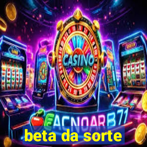 beta da sorte